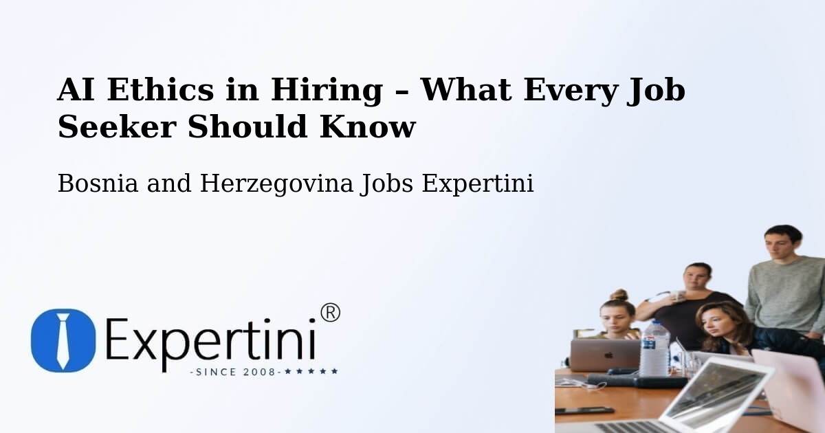 AI Ethics in Recruitment & Hiring – Pećigrad - Pećigrad, Bosnia and Herzegovina Jobs Expertini