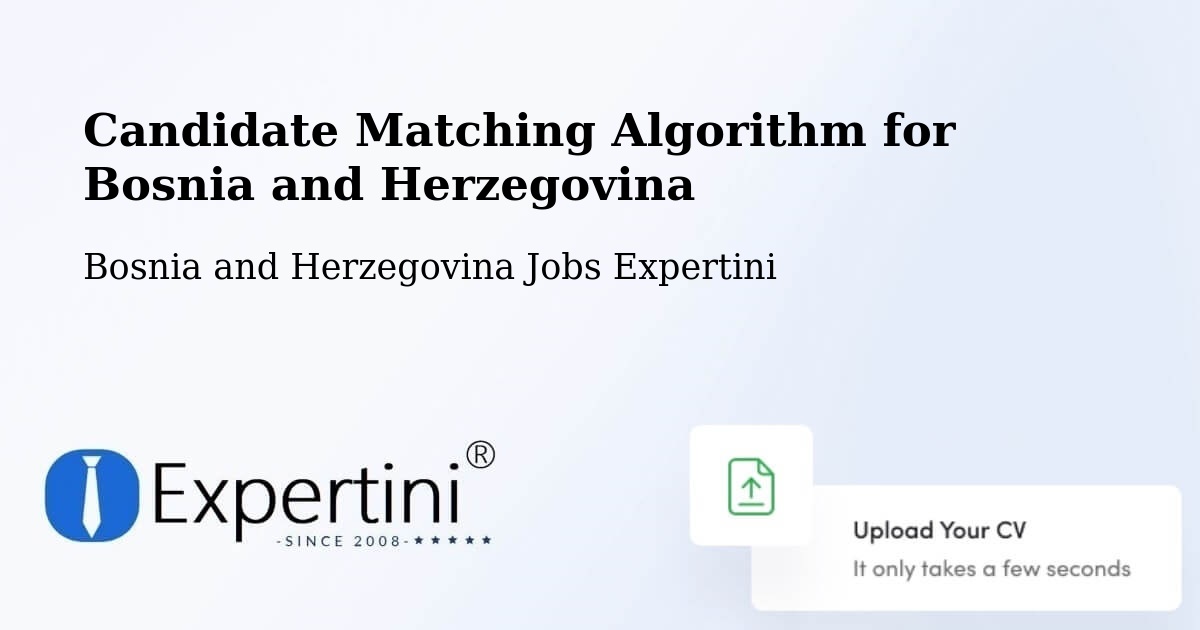 Candidate Matching Algorithm Overview – Pećigrad - Bosnia and Herzegovina Jobs Expertini