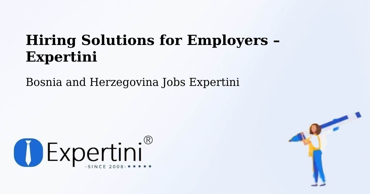 Hiring Solutions for Employers in Pećigrad - Pećigrad, Bosnia and Herzegovina Jobs Expertini
