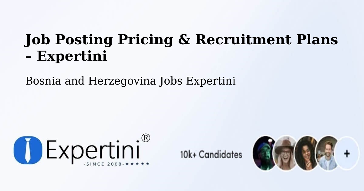 Job Posting Pricing & Recruitment Plans – Pećigrad - Pećigrad, Bosnia and Herzegovina Jobs Expertini