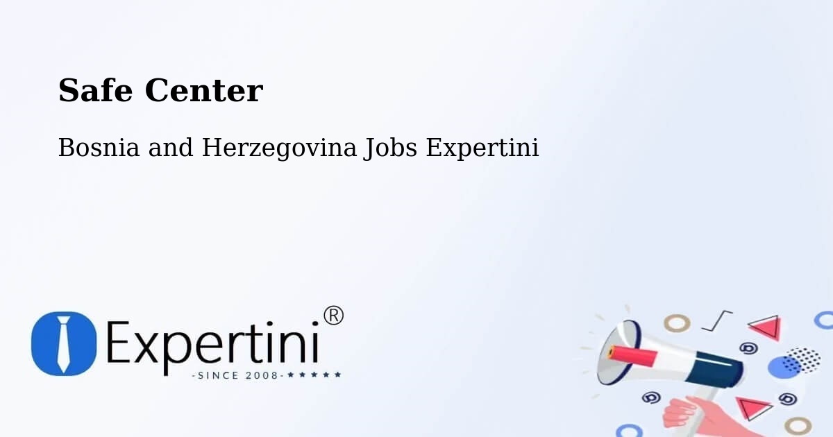 Safety Center – Pećigrad - Bosnia and Herzegovina Jobs Expertini